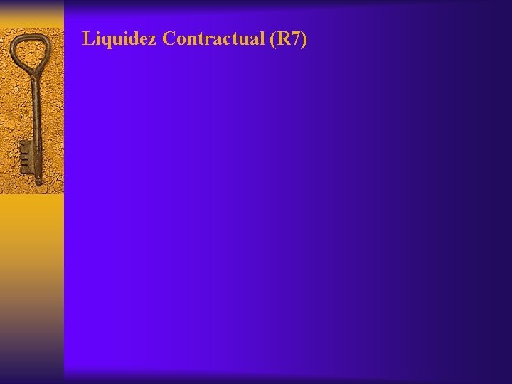 Liquidez Contractual (R 7) 