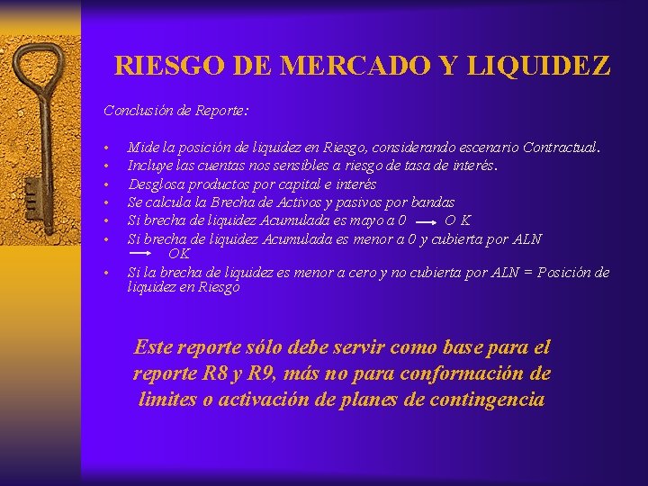 RIESGO DE MERCADO Y LIQUIDEZ Conclusión de Reporte: • • Mide la posición de