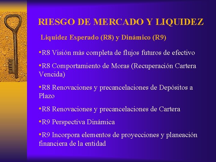 RIESGO DE MERCADO Y LIQUIDEZ Liquidez Esperado (R 8) y Dinámico (R 9) •