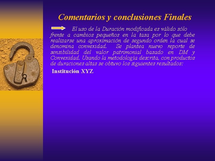 Comentarios y conclusiones Finales El uso de la Duración modificada es válido sólo frente