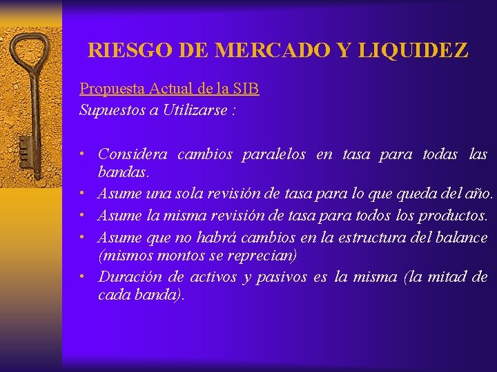 RIESGO DE MERCADO Y LIQUIDEZ Propuesta Actual de la SIB Supuestos a Utilizarse :
