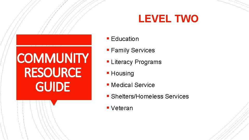 LEVEL TWO § Education COMMUNITY RESOURCE GUIDE § Family Services § Literacy Programs §