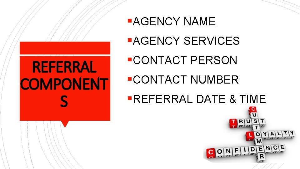 §AGENCY NAME §AGENCY SERVICES REFERRAL COMPONENT S §CONTACT PERSON §CONTACT NUMBER §REFERRAL DATE &