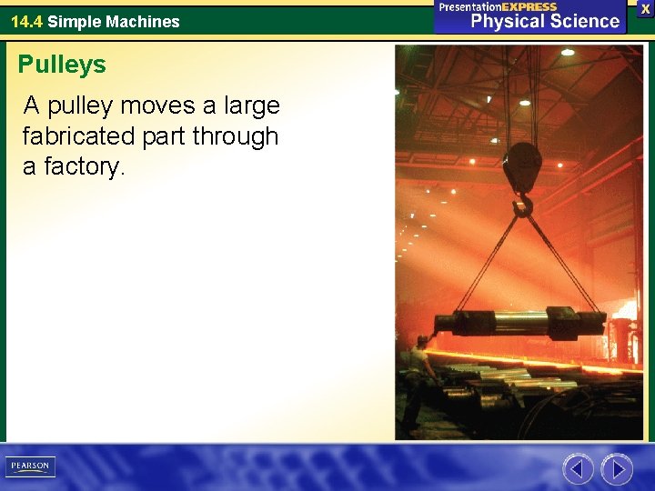 14. 4 Simple Machines Pulleys A pulley moves a large fabricated part through a 14. 4 Simple Machines Pulleys A pulley moves a large fabricated part through a
