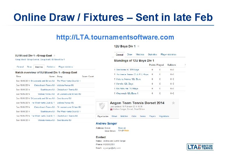 Online Draw / Fixtures – Sent in late Feb http: //LTA. tournamentsoftware. com Online Draw / Fixtures – Sent in late Feb http: //LTA. tournamentsoftware. com