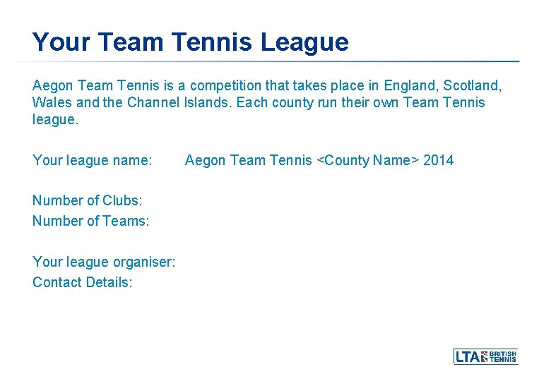 Your Team Tennis League Aegon Team Tennis is a competition that takes place in Your Team Tennis League Aegon Team Tennis is a competition that takes place in