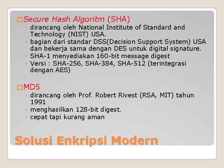 � Secure Hash Algoritm (SHA) ◦ dirancang oleh National Institute of Standard and Technology