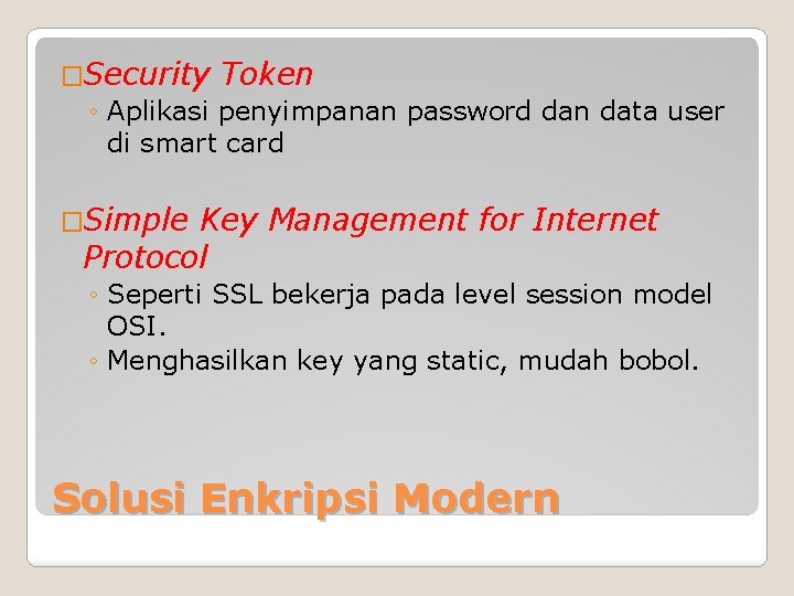 �Security Token ◦ Aplikasi penyimpanan password dan data user di smart card �Simple Key