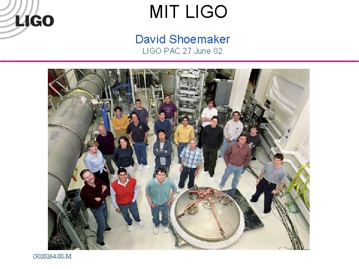 MIT LIGO David Shoemaker LIGO PAC 27 June 02 G 020264 -00 -M 