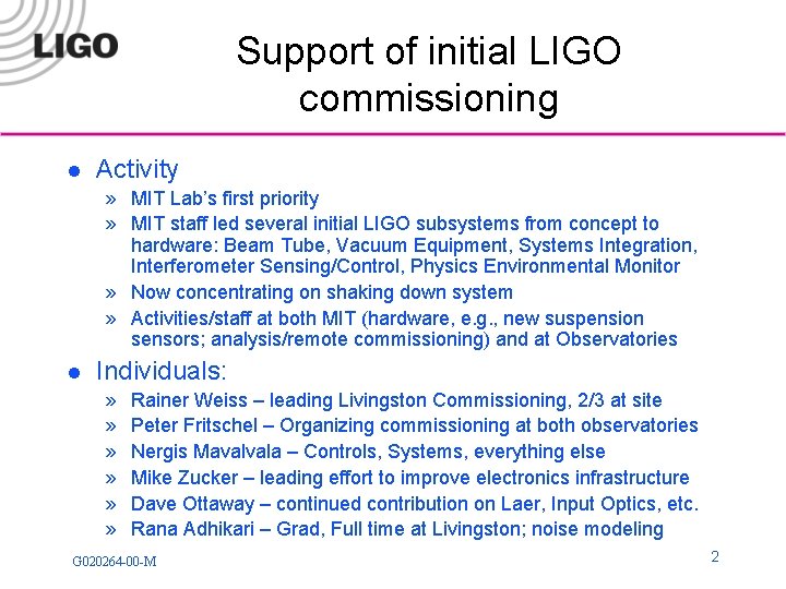 Support of initial LIGO commissioning l Activity » MIT Lab’s first priority » MIT