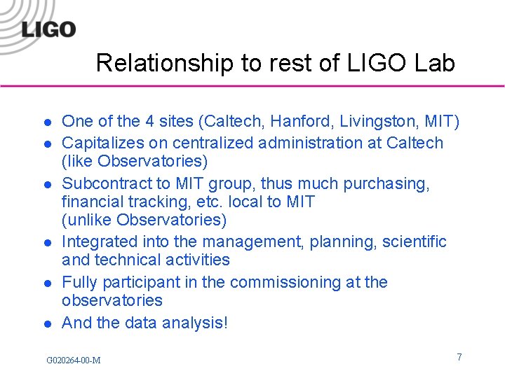 Relationship to rest of LIGO Lab l l l One of the 4 sites