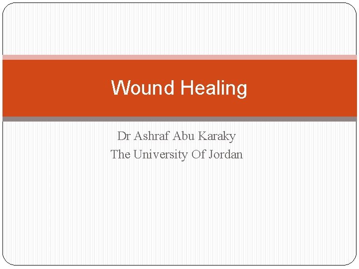 Wound Healing Dr Ashraf Abu Karaky The University Of Jordan 
