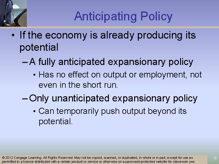 Anticipating Policy • If the economy is already producing its potential – A fully