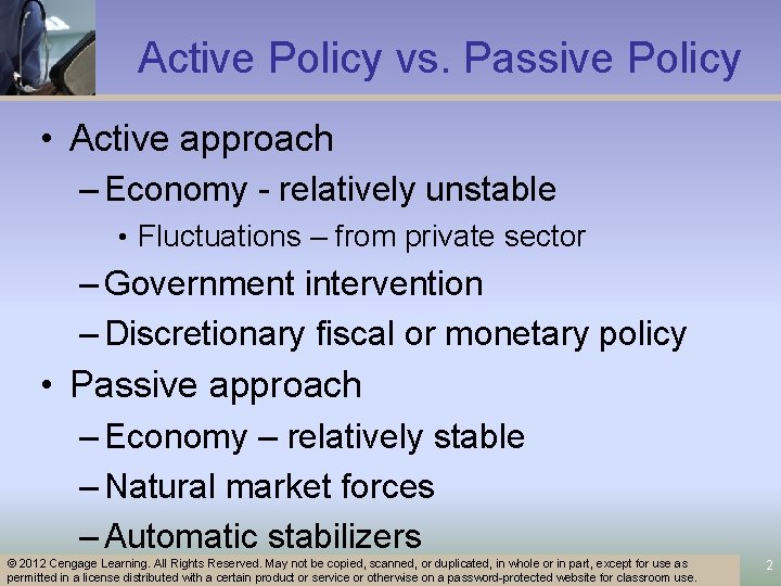 Active Policy vs. Passive Policy • Active approach – Economy - relatively unstable •