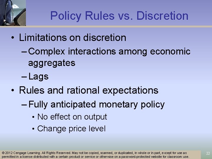 Policy Rules vs. Discretion • Limitations on discretion – Complex interactions among economic aggregates