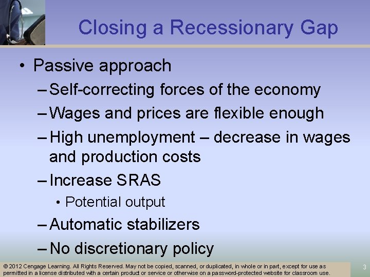 Closing a Recessionary Gap • Passive approach – Self-correcting forces of the economy –