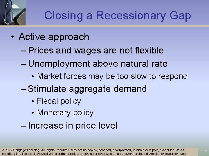 Closing a Recessionary Gap • Active approach – Prices and wages are not flexible