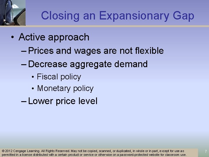 Closing an Expansionary Gap • Active approach – Prices and wages are not flexible