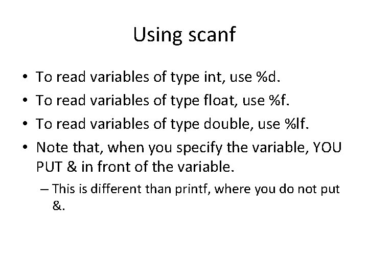 Using scanf • • To read variables of type int, use %d. To read