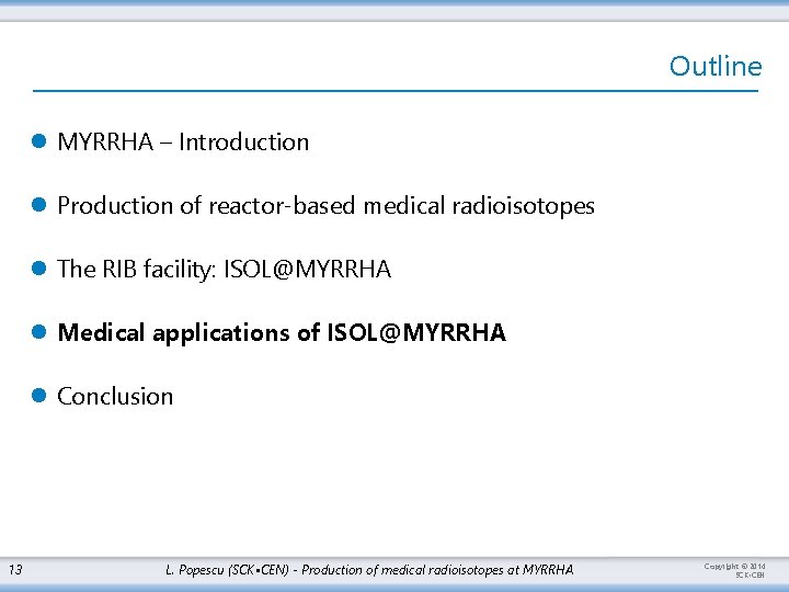 Outline l MYRRHA – Introduction l Production of reactor-based medical radioisotopes l The RIB