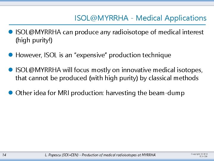 ISOL@MYRRHA - Medical Applications l ISOL@MYRRHA can produce any radioisotope of medical interest (high