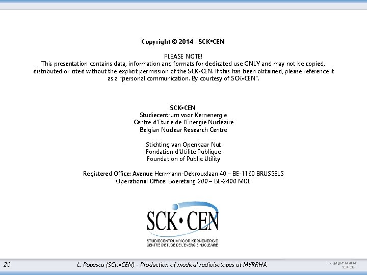 Copyright © 2014 - SCK CEN PLEASE NOTE! This presentation contains data, information and