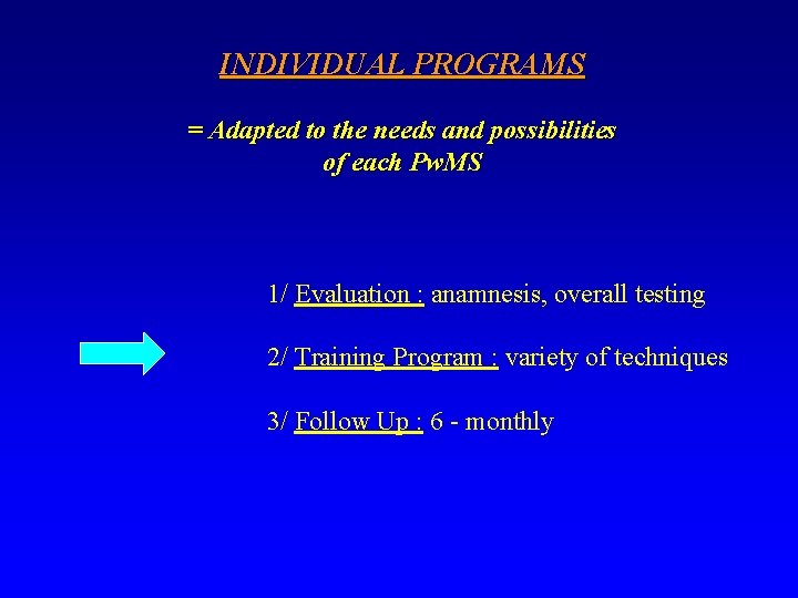 INDIVIDUAL PROGRAMS = Adapted to the needs and possibilities of each Pw. MS 1/