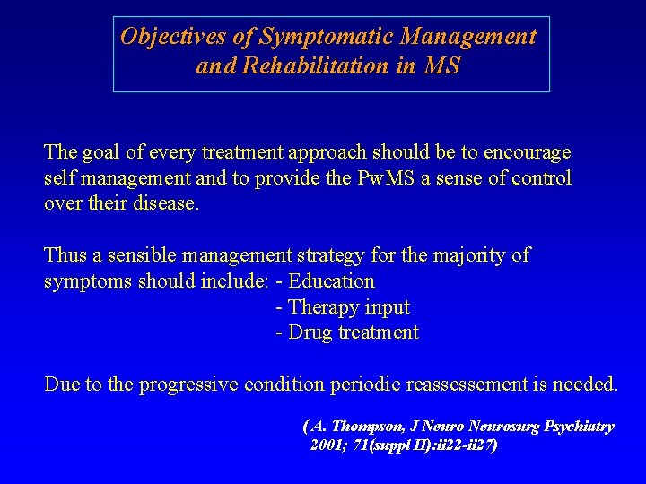 Objectives of Symptomatic Management and Rehabilitation in MS The goal of every treatment approach