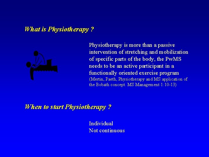 What is Physiotherapy ? Physiotherapy is more than a passive intervention of stretching and