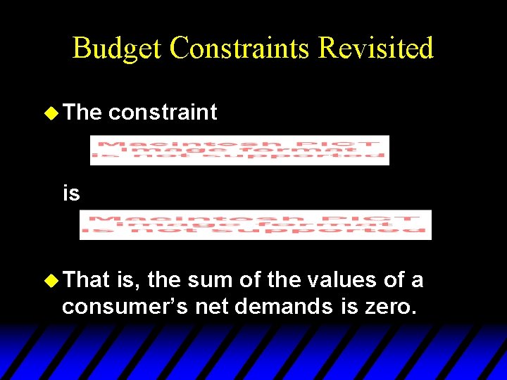 Budget Constraints Revisited u The constraint is u That is, the sum of the