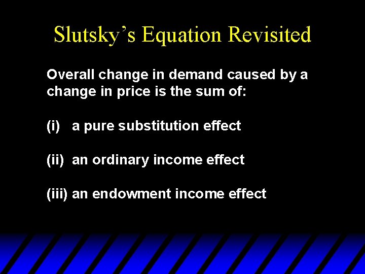 Slutsky’s Equation Revisited Overall change in demand caused by a change in price is