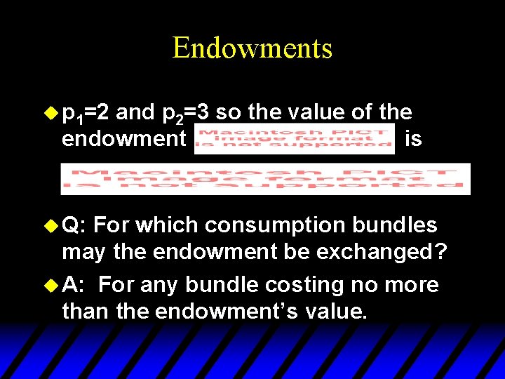 Endowments u p 1=2 and p 2=3 so the value of the endowment is