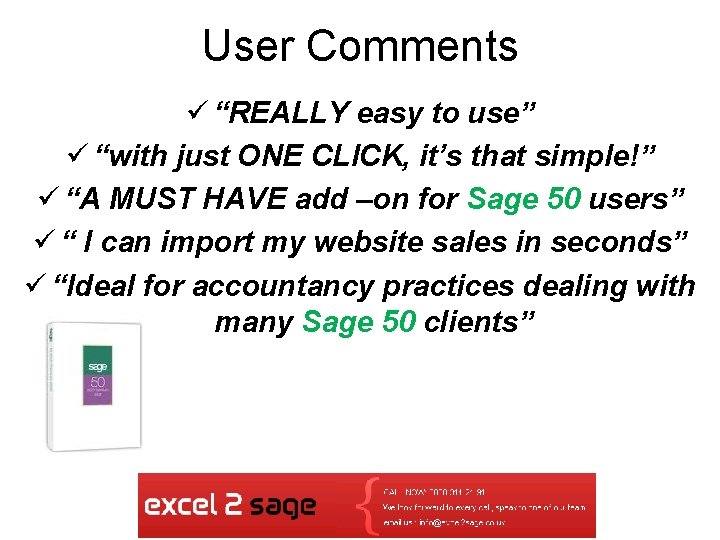 User Comments ü “REALLY easy to use” ü “with just ONE CLICK, it’s that User Comments ü “REALLY easy to use” ü “with just ONE CLICK, it’s that
