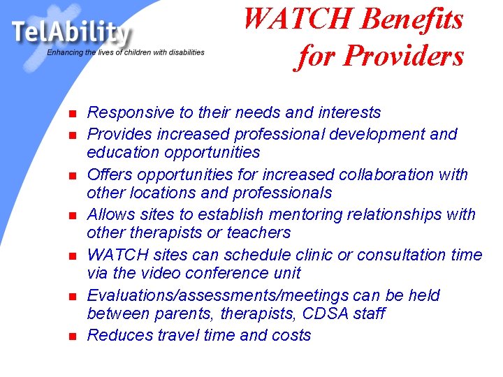 WATCH Benefits for Providers n n n n Responsive to their needs and interests