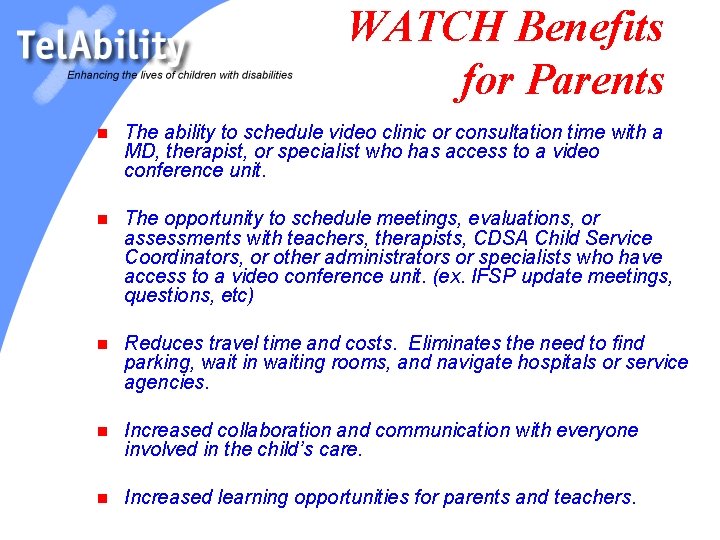 WATCH Benefits for Parents n The ability to schedule video clinic or consultation time