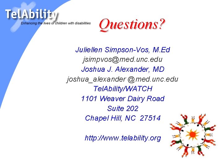Questions? Juliellen Simpson-Vos, M. Ed jsimpvos@med. unc. edu Joshua J. Alexander, MD joshua_alexander @med.