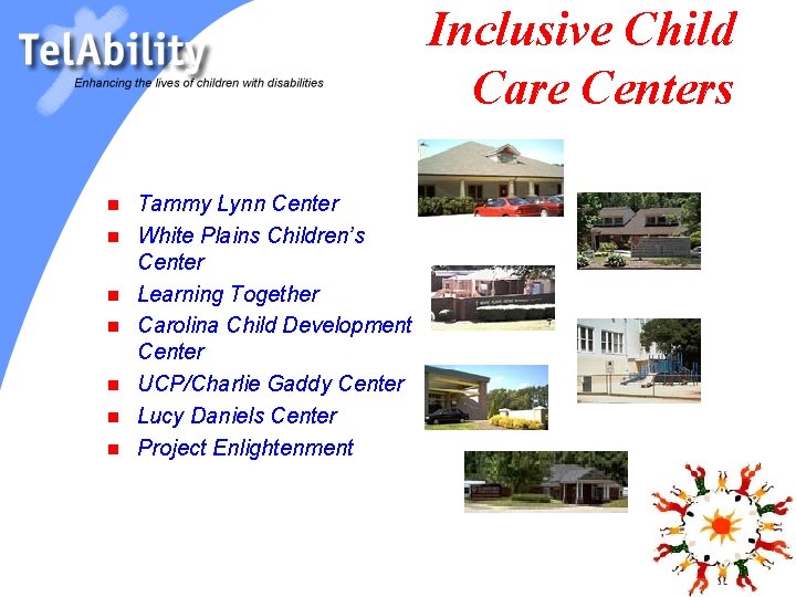 Inclusive Child Care Centers n n n n Tammy Lynn Center White Plains Children’s