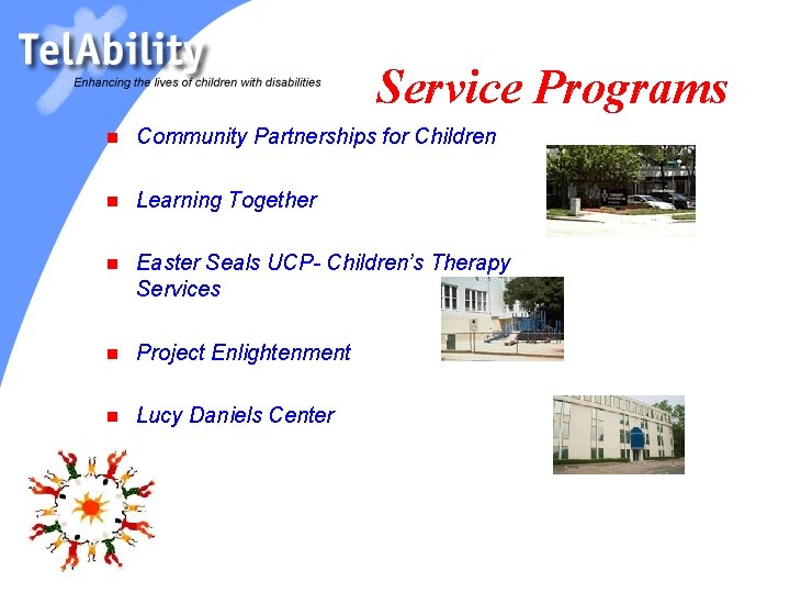 Service Programs n Community Partnerships for Children n Learning Together n Easter Seals UCP-