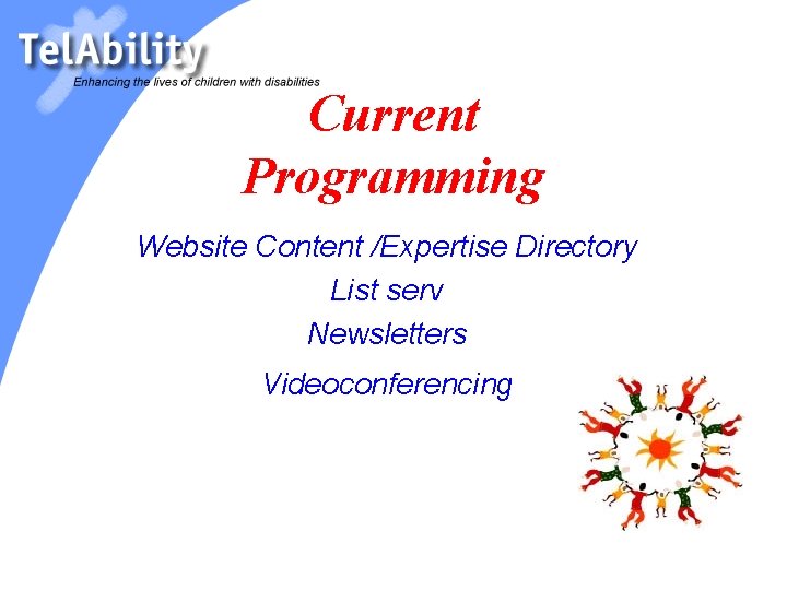 Current Programming Website Content /Expertise Directory List serv Newsletters Videoconferencing 