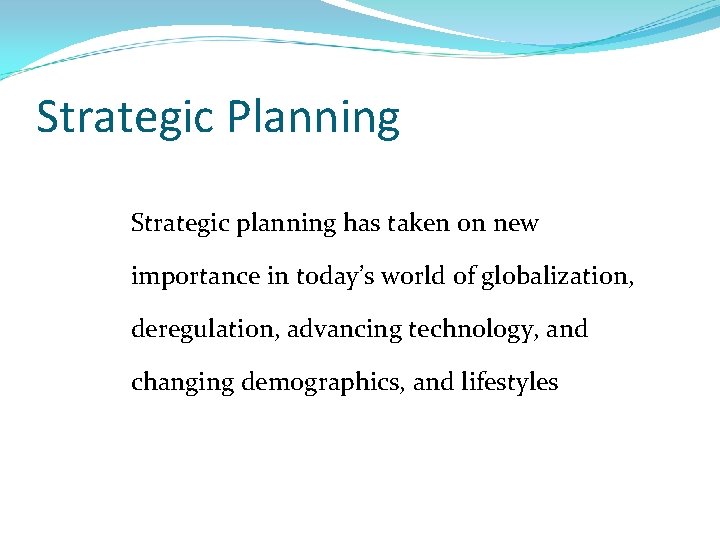 Strategic Planning �Strategic planning has taken on new importance in today’s world of globalization,