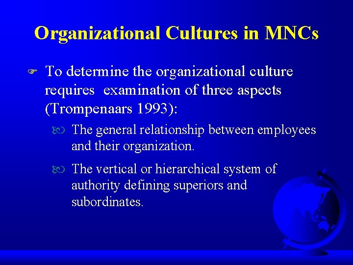 Organizational Cultures in MNCs F To determine the organizational culture requires examination of three