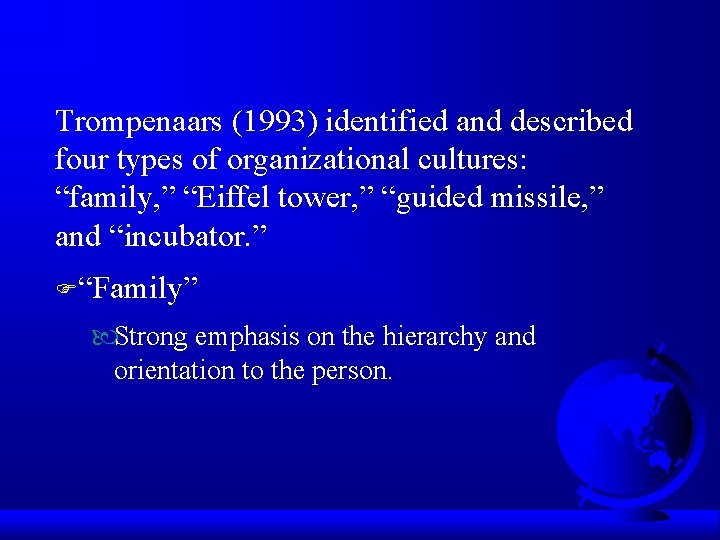 Trompenaars (1993) identified and described four types of organizational cultures: “family, ” “Eiffel tower,