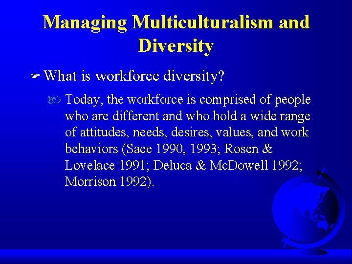 Managing Multiculturalism and Diversity F What is workforce diversity? Today, the workforce is comprised