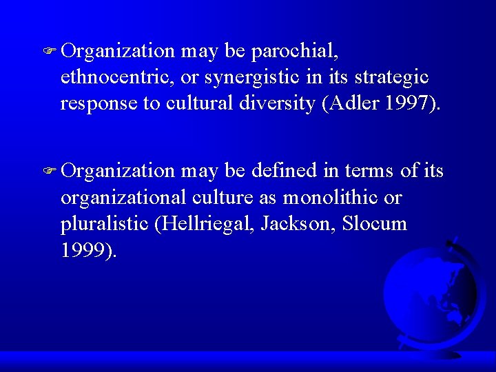 F Organization may be parochial, ethnocentric, or synergistic in its strategic response to cultural