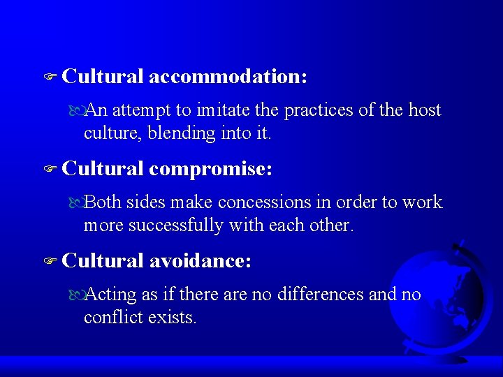 F Cultural accommodation: An attempt to imitate the practices of the host culture, blending