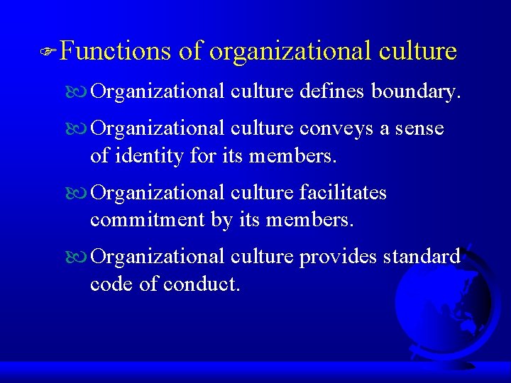 FFunctions of organizational culture Organizational culture defines boundary. Organizational culture conveys a sense of