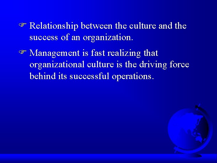 F Relationship between the culture and the success of an organization. F Management is
