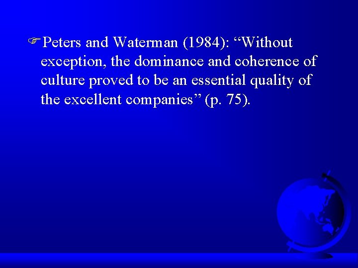 FPeters and Waterman (1984): “Without exception, the dominance and coherence of culture proved to