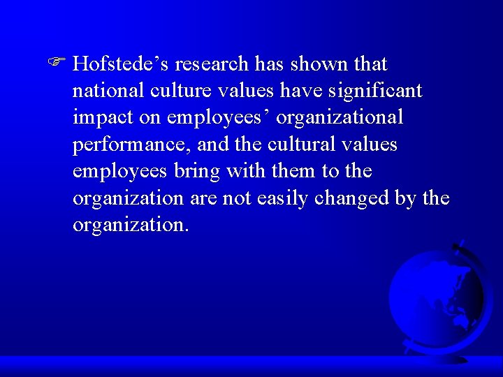 F Hofstede’s research has shown that national culture values have significant impact on employees’