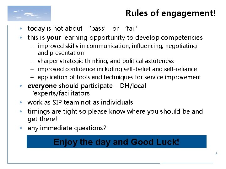 Rules of engagement! • today is not about ‘pass’ or ‘fail’ • this is